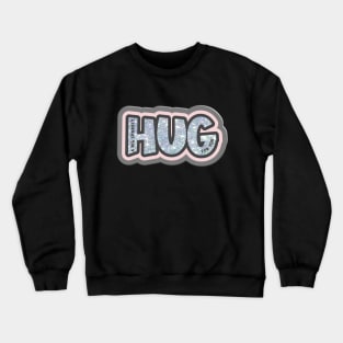 Send someone special a big squeezy hug Crewneck Sweatshirt